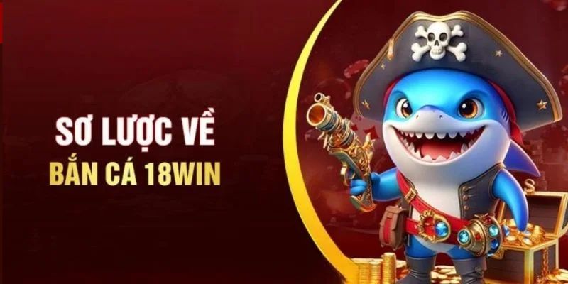 Săn cá - game hấp dẫn hàng đầu tại 18WIN 