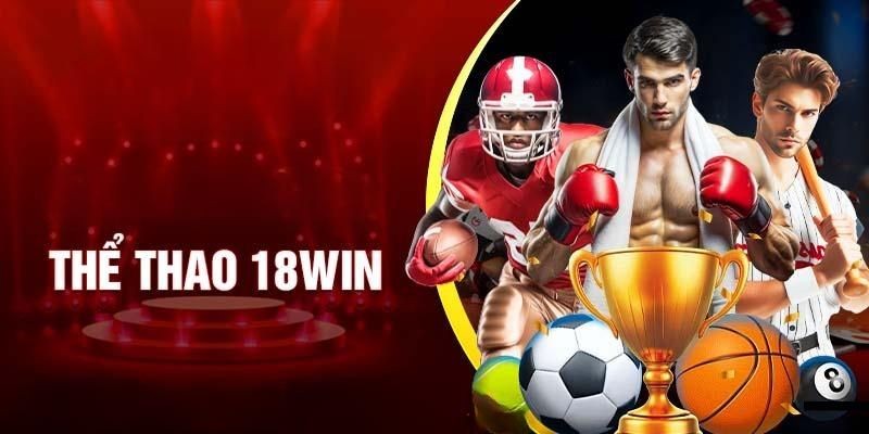 Tham gia cá cược thể thao tại nhà cái 18win